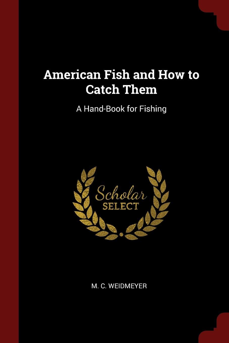 American Fish and How to Catch Them: A Hand-Book for Fishing Politics & History