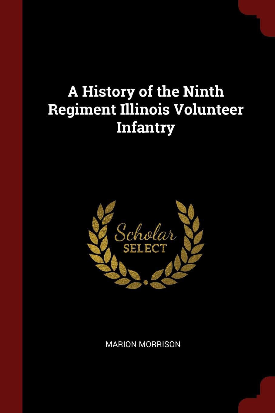 A History of the Ninth Regiment Illinois Volunteer Infantry Politics & History