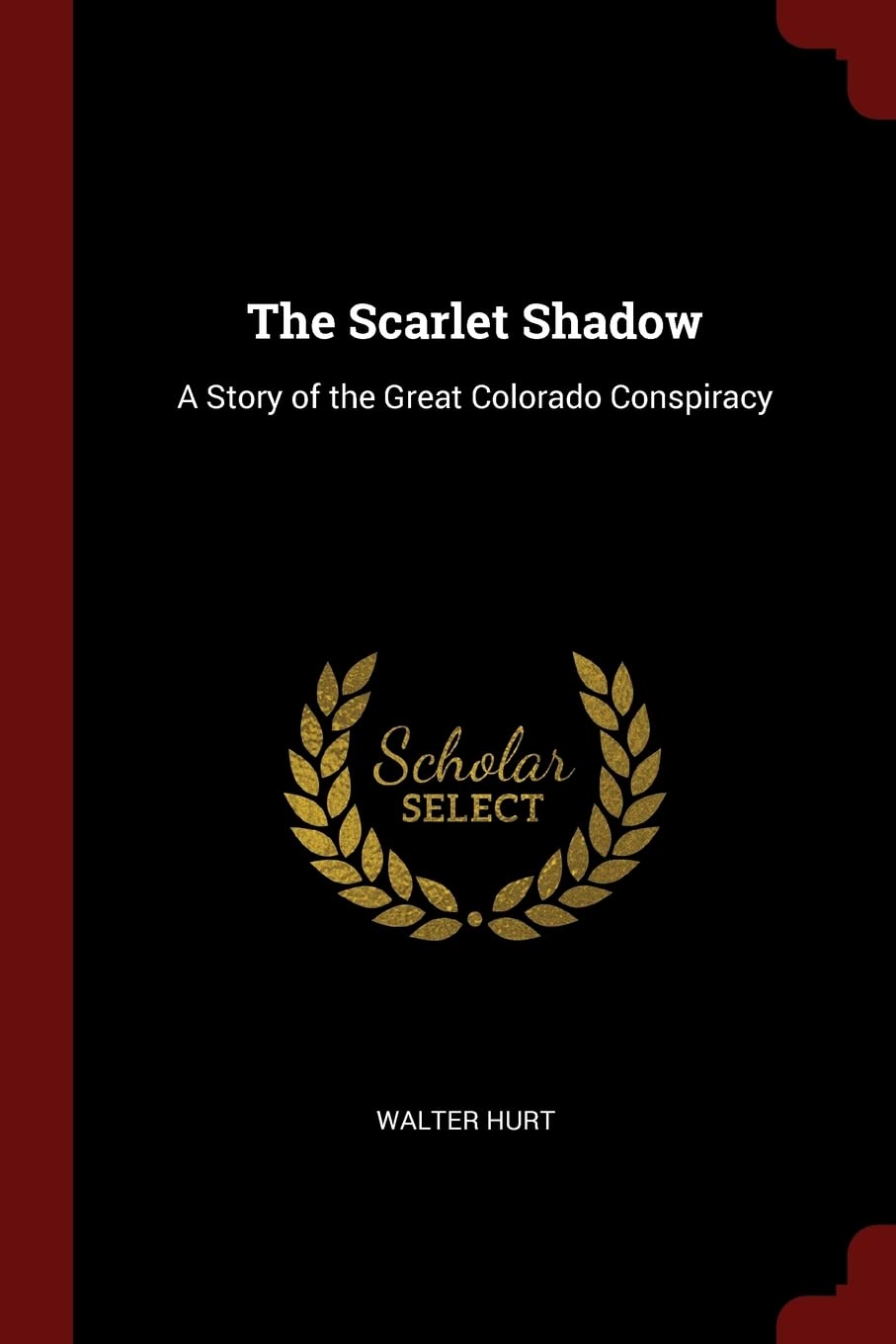 The Scarlet Shadow: A Story of the Great Colorado Conspiracy Contemporary literature