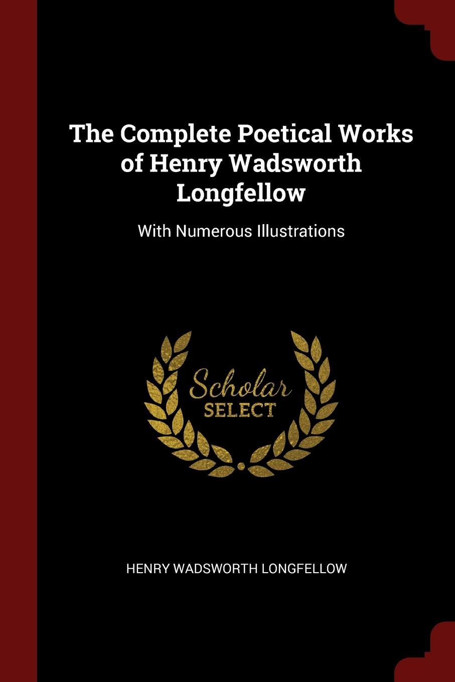 The Complete Poetical Works of Henry Wadsworth Longfellow: With Numerous Illustrations Drama