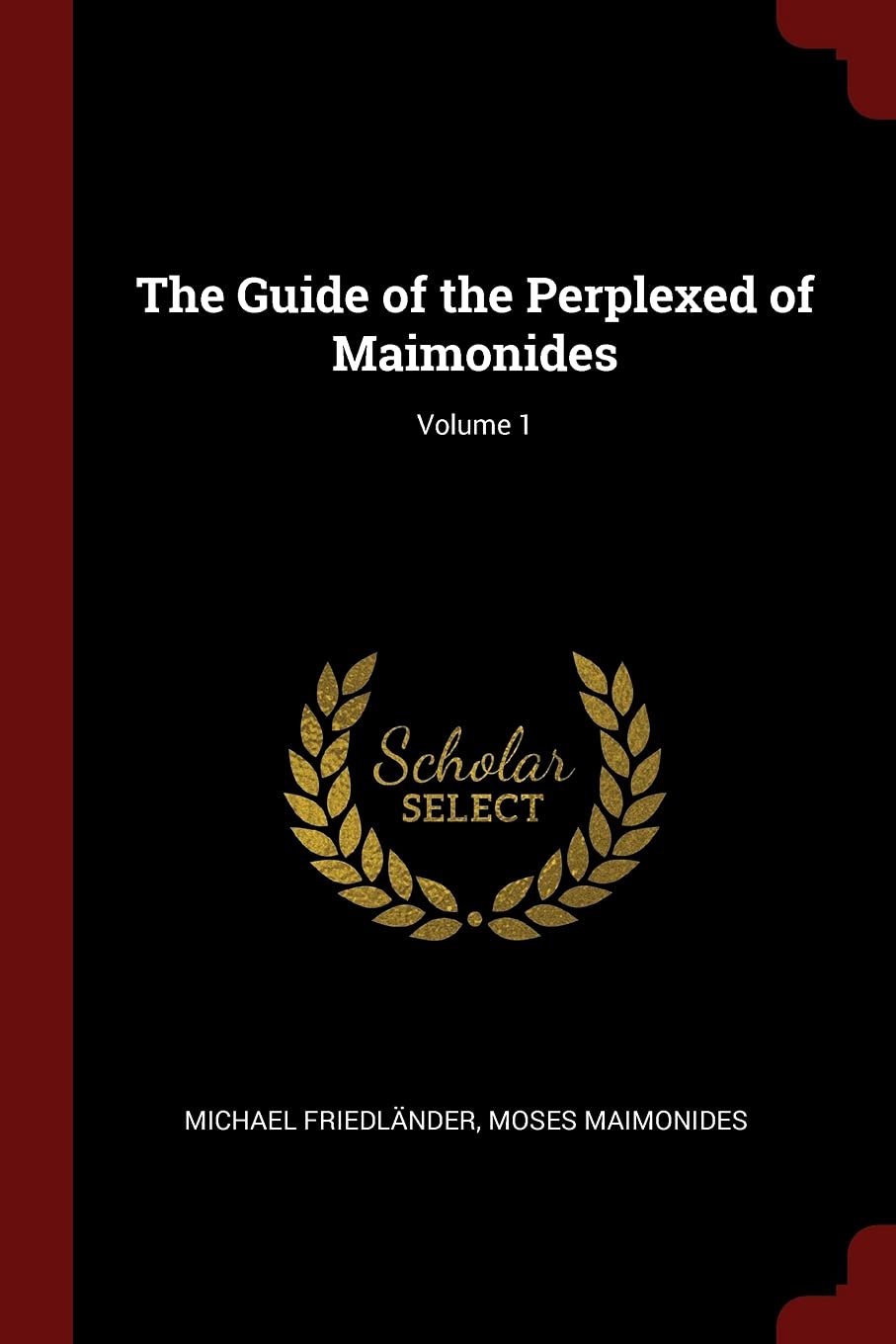 The Guide of the Perplexed of Maimonides; Volume 1 Politics & History