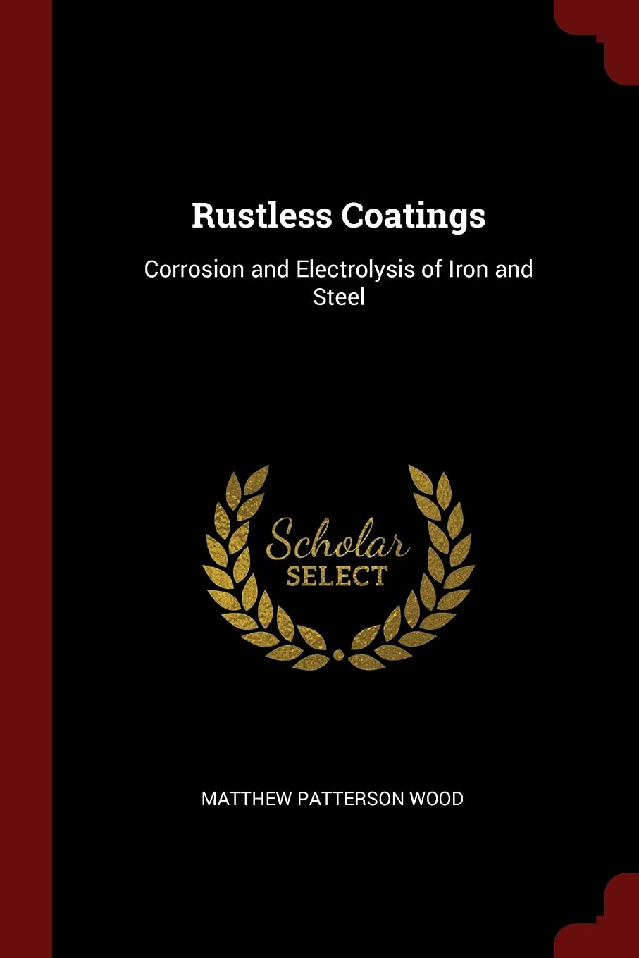 Rustless Coatings: Corrosion and Electrolysis of Iron and Steel Business & Technology