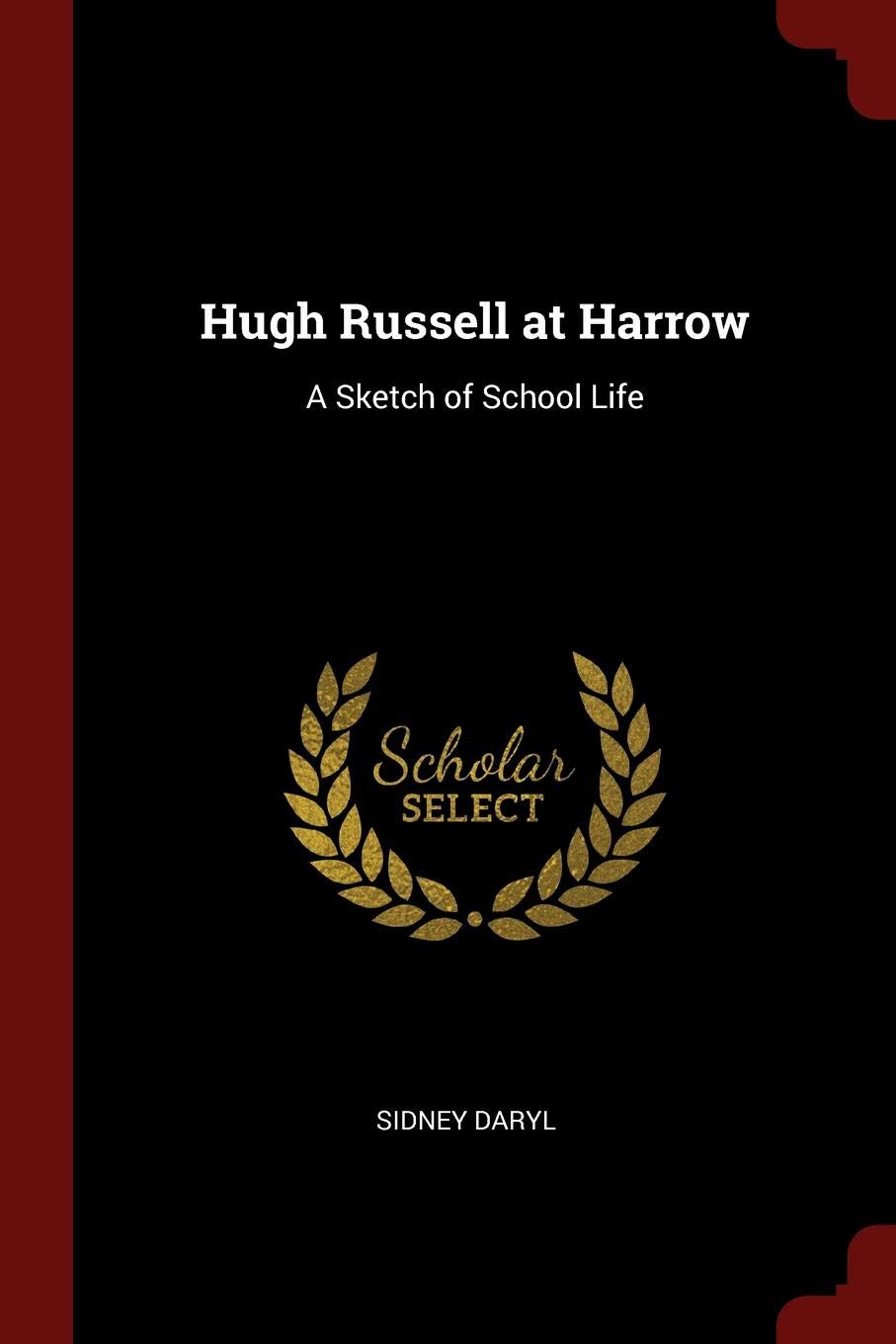 Hugh Russell at Harrow: A Sketch of School Life Action & Adventure