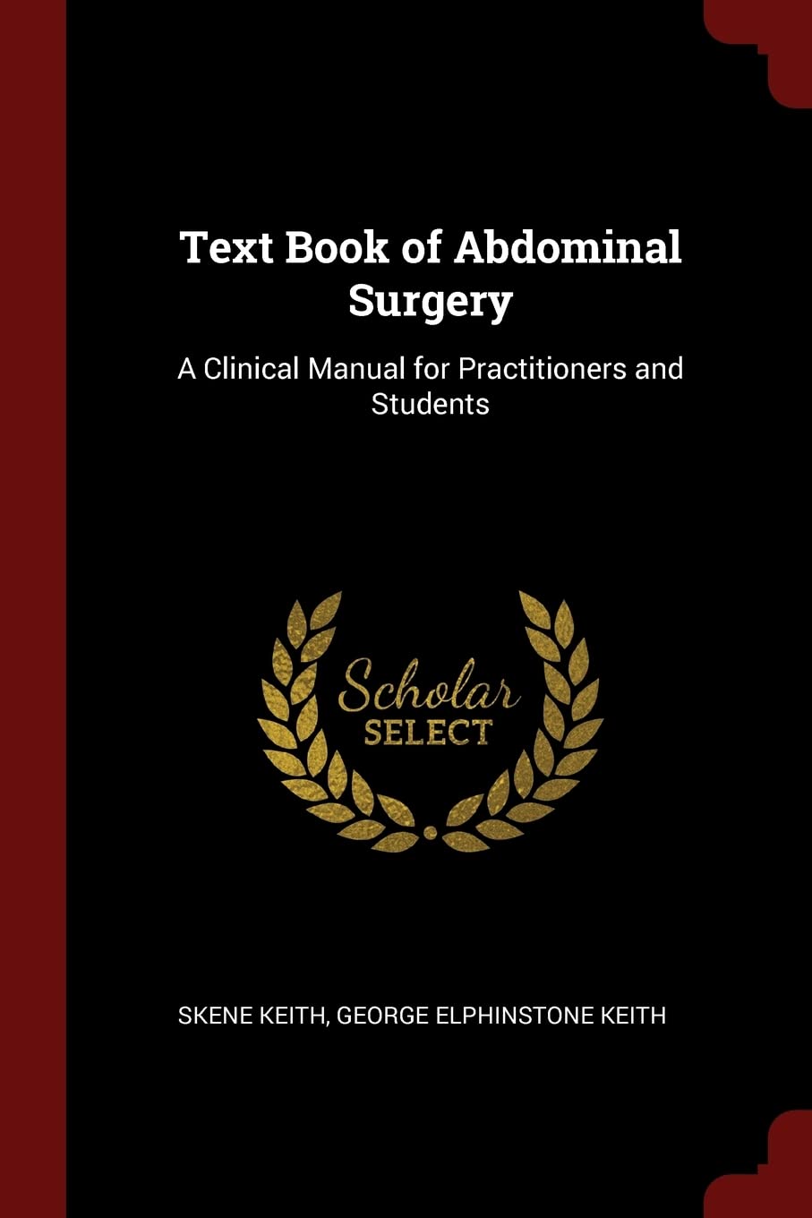 Text Book of Abdominal Surgery: A Clinical Manual for Practitioners and Students Medicine