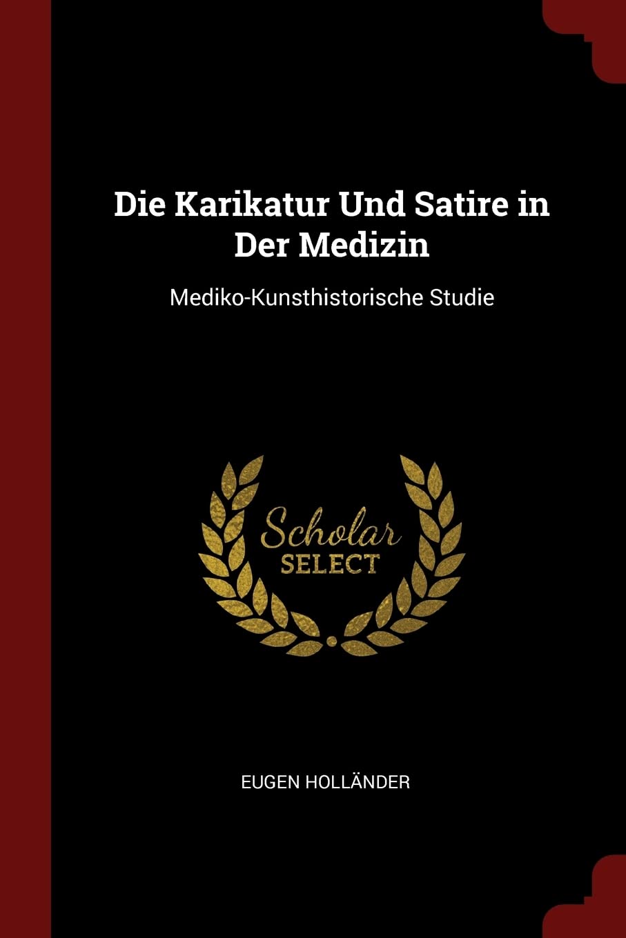 Die Karikatur Und Satire in Der Medizin: Mediko-Kunsthistorische Studie Manga