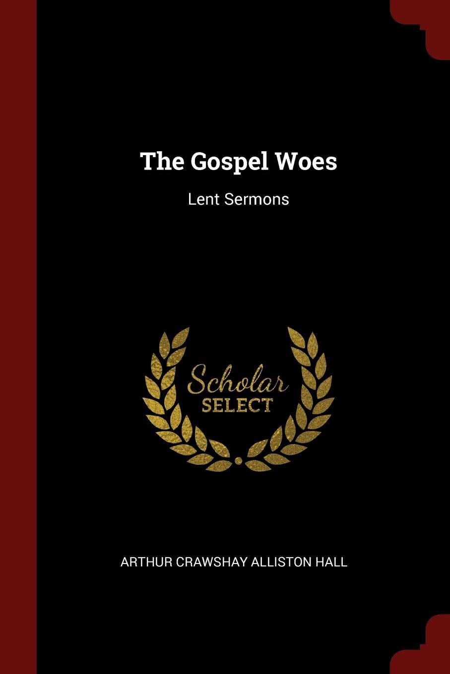 The Gospel Woes: Lent Sermons Religion & Esotericism