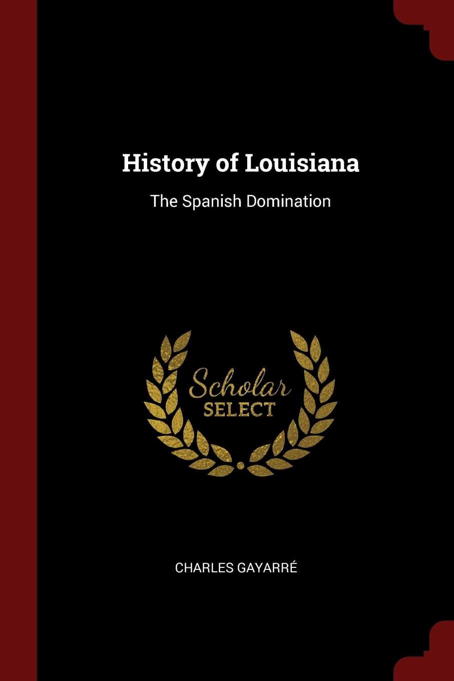 History of Louisiana: The Spanish Domination Politics & History