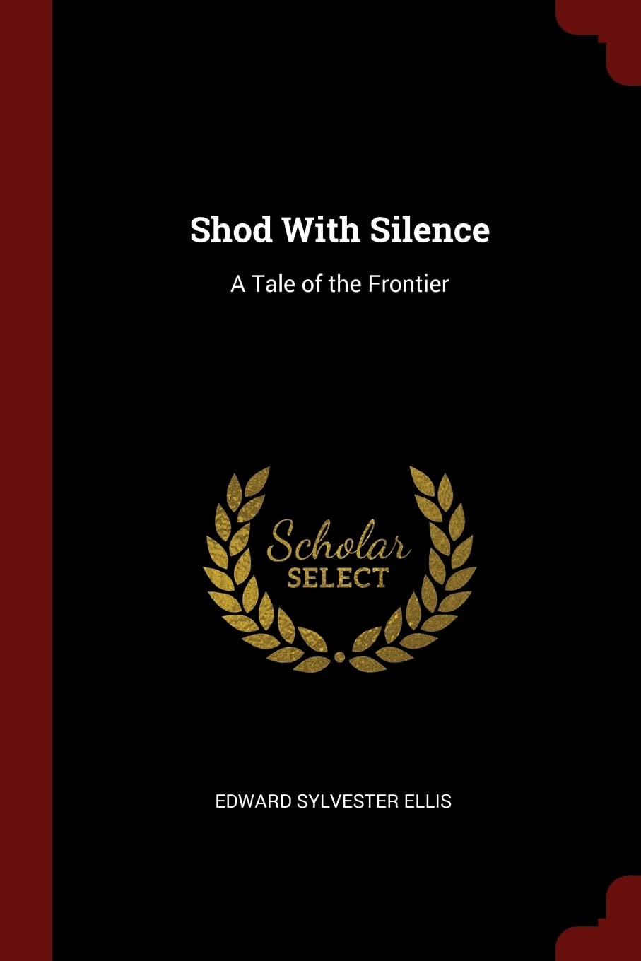 Shod with Silence: A Tale of the Frontier Action & Adventure