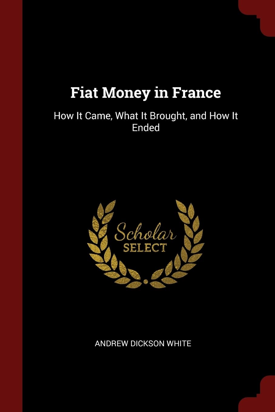 Fiat Money in France: How It Came, What It Brought, and How It Ended Hobbies & Crafts