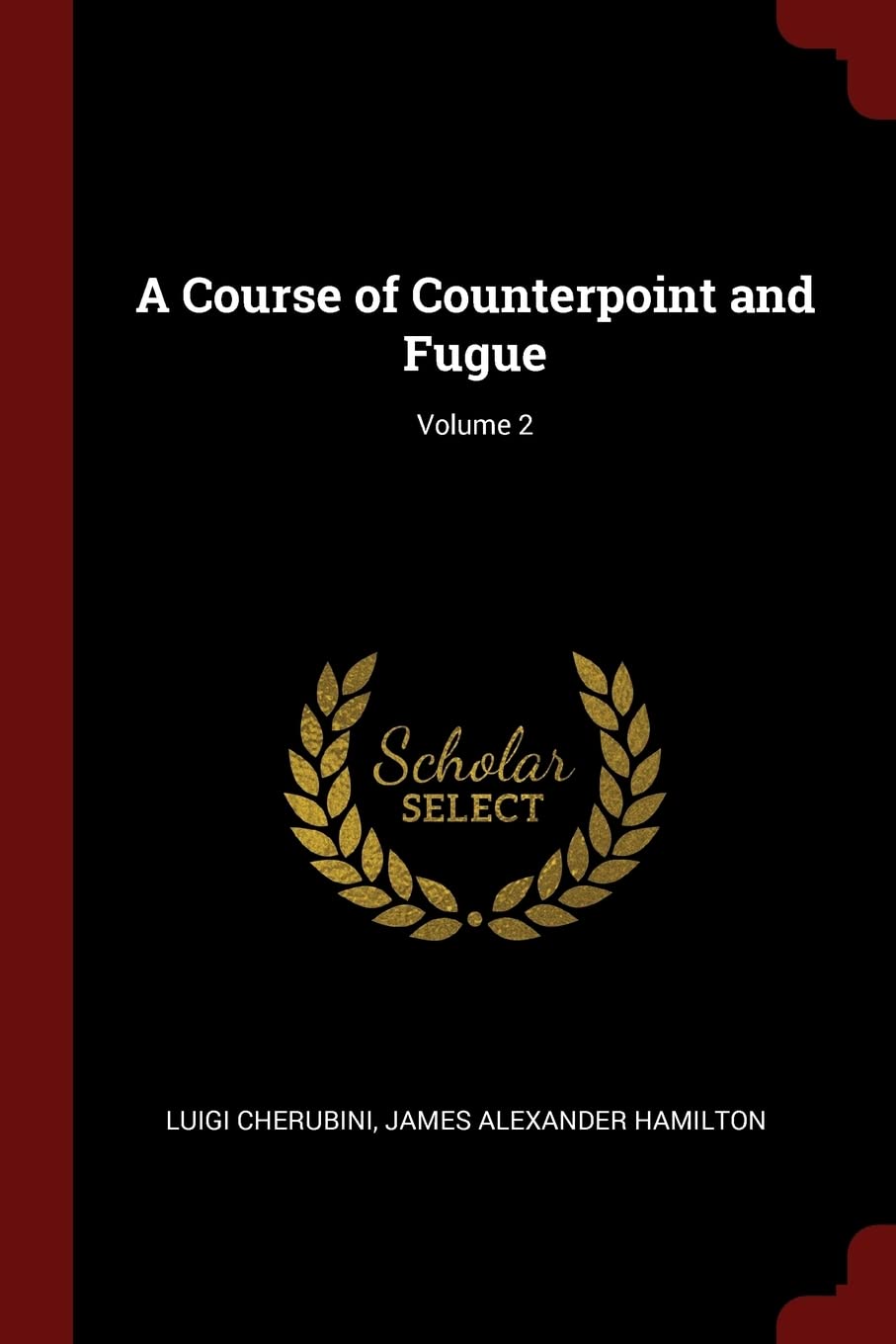 A Course of Counterpoint and Fugue; Volume 2 Arts & Music
