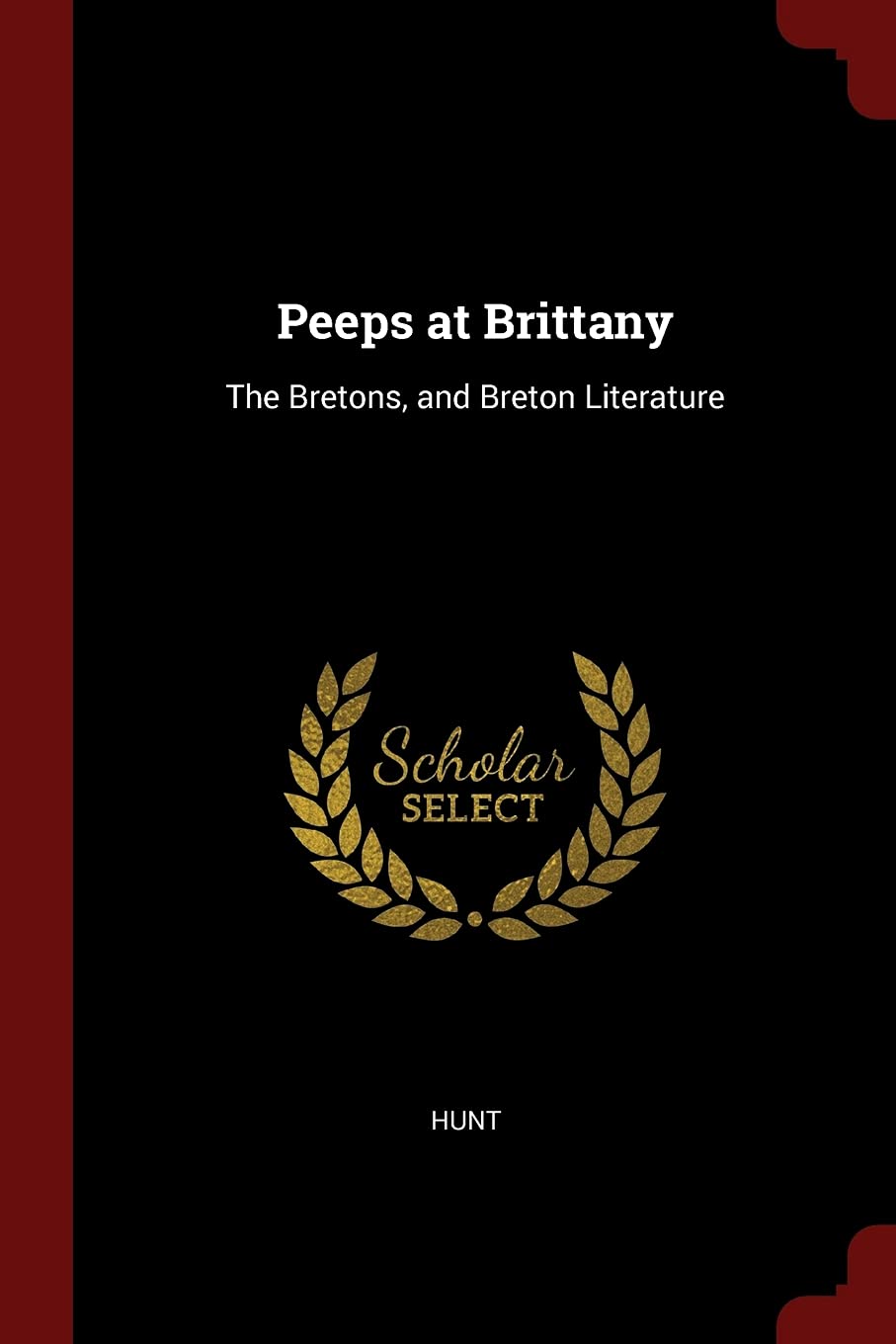 Peeps at Brittany: The Bretons, and Breton Literature book