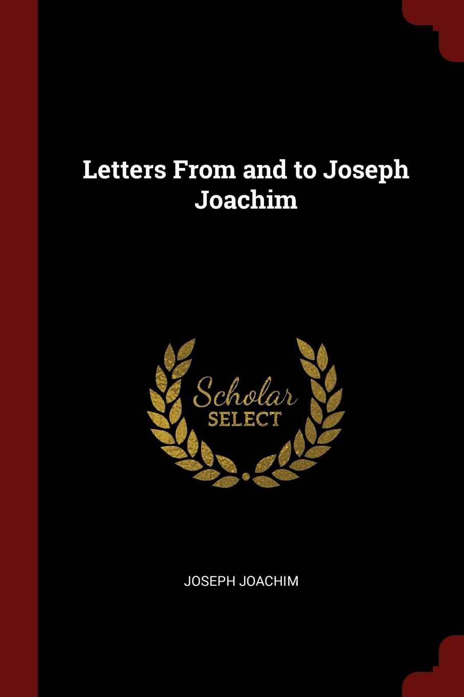 Letters From and to Joseph Joachim Politics & History