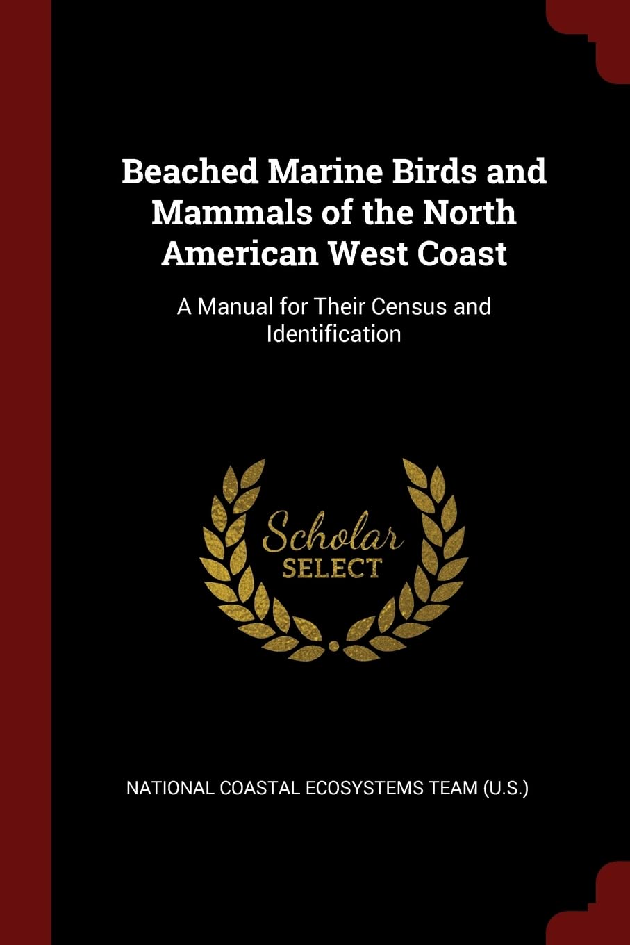 Beached Marine Birds and Mammals of the North American West Coast: A Manual for Their Census and Identification Politics & History