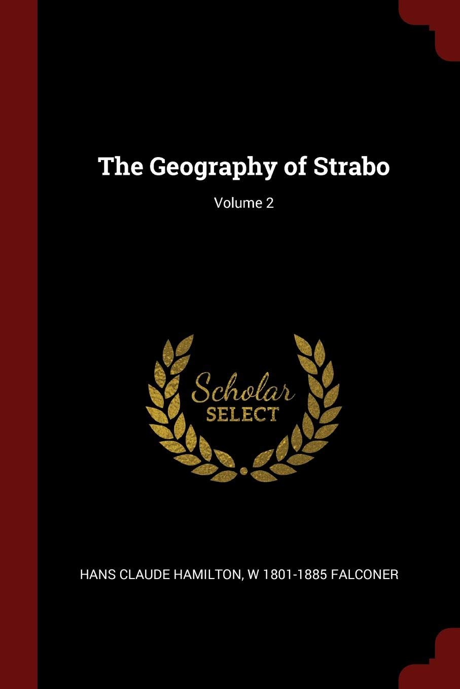 The Geography of Strabo; Volume 2 Politics & History