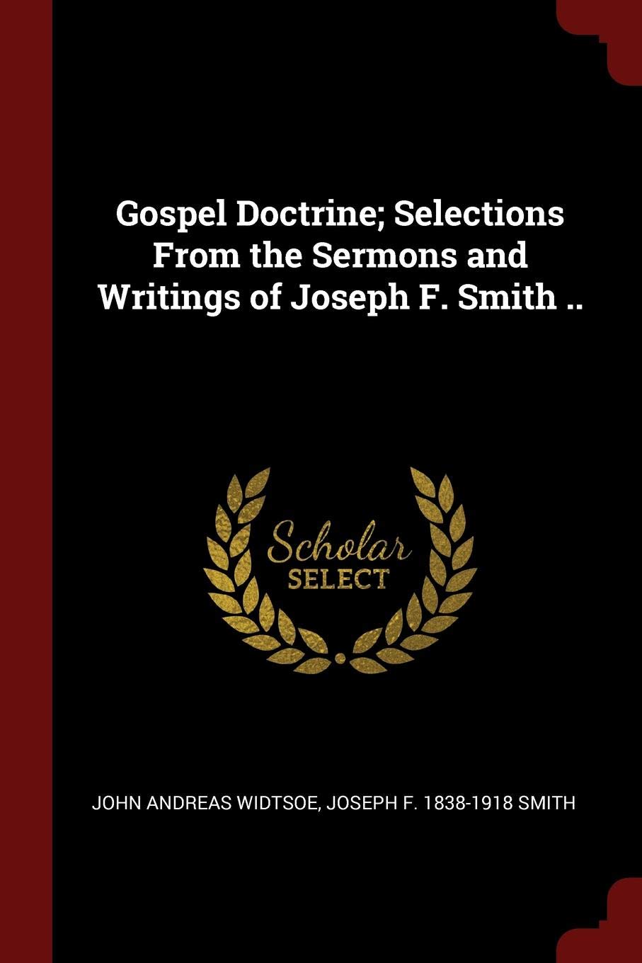 Gospel Doctrine; Selections from the Sermons and Writings of Joseph F. Smith .. Politics & History