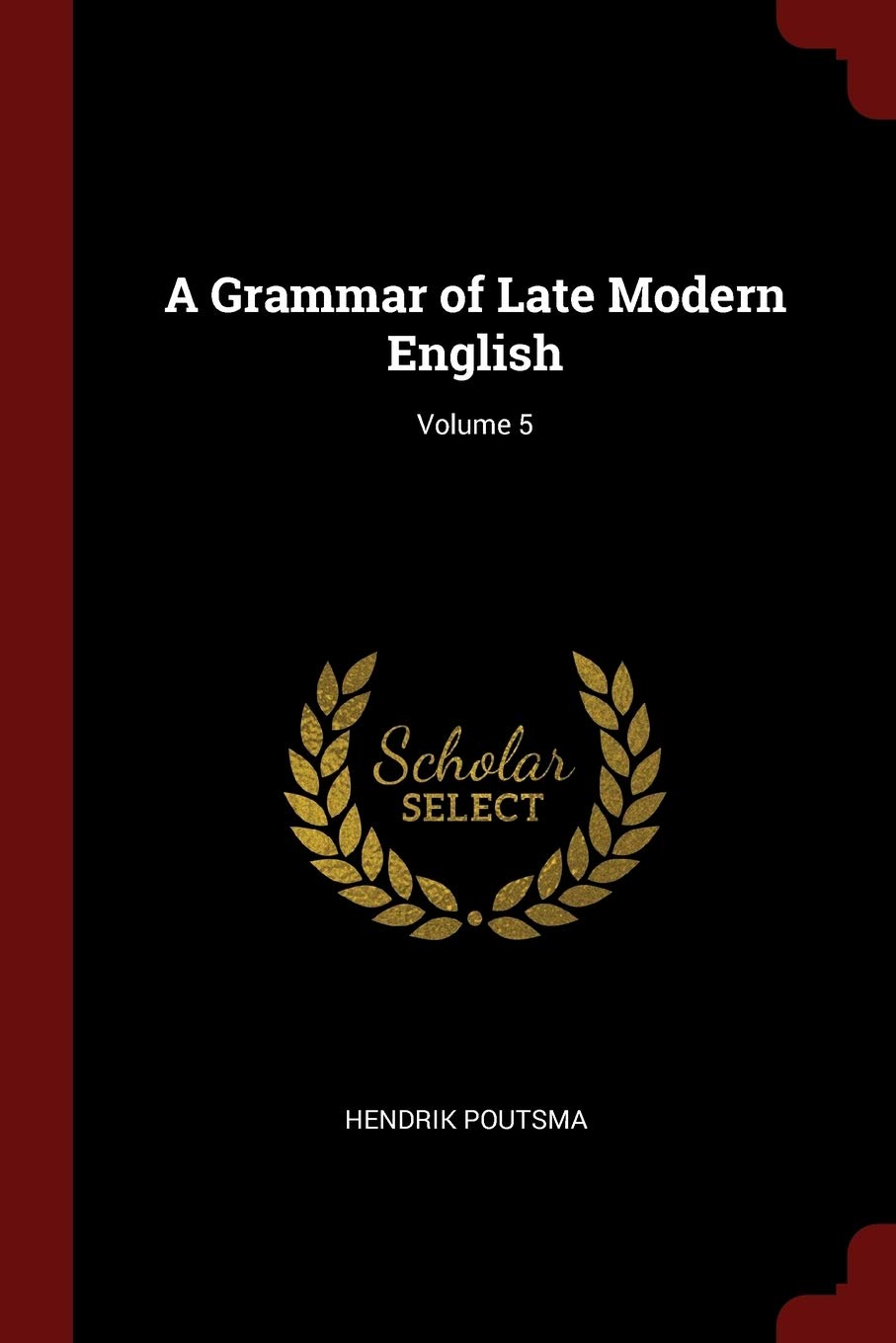 A Grammar of Late Modern English; Volume 5 Politics & History