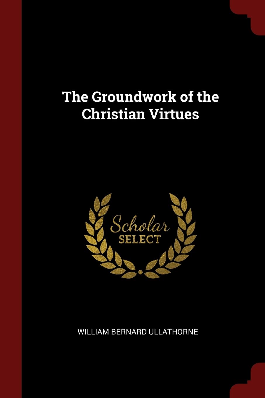 The Groundwork of the Christian Virtues Politics & History