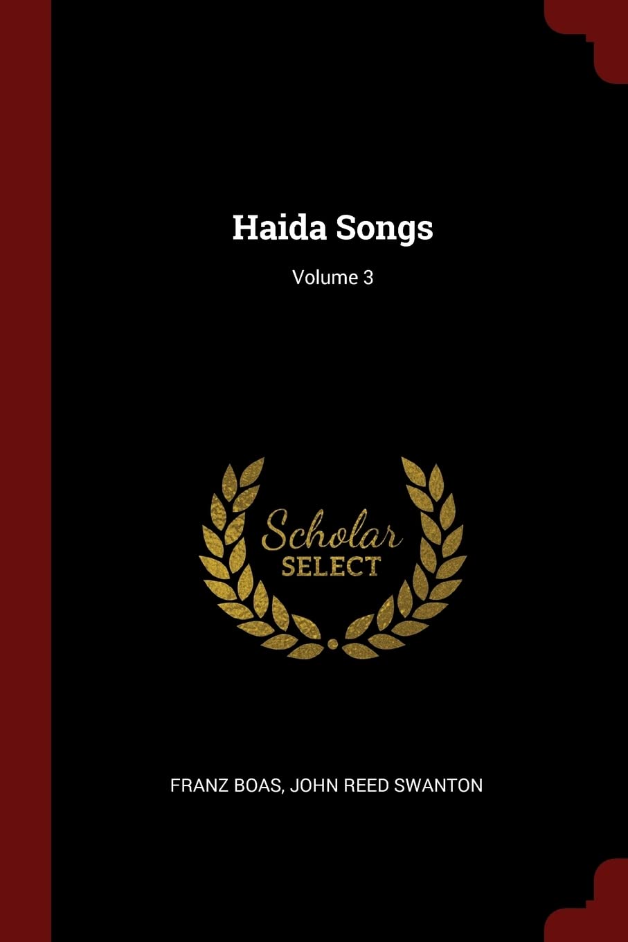 Haida Songs; Volume 3 Politics & History