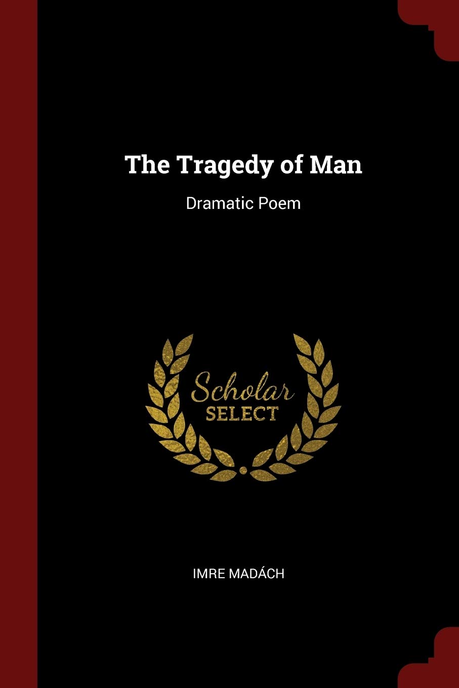 The Tragedy of Man: Dramatic Poem Poetry