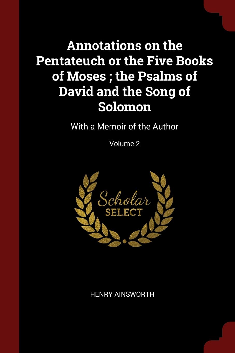 Annotations on the Pentateuch or the Five Books of Moses; the Psalms of David and the Song of Solomon: With a Memoir of the Author; Volume 2 Politics & History