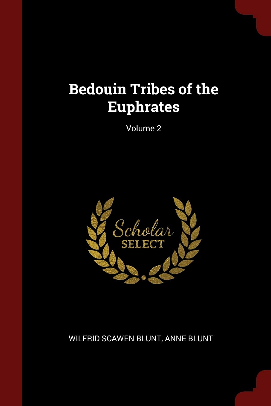 Bedouin Tribes of the Euphrates; Volume 2 Politics & History