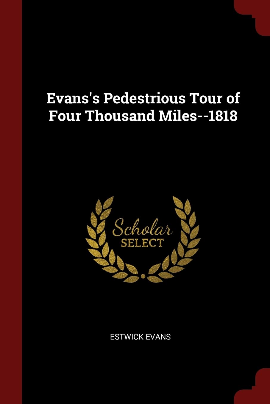 Evans's Pedestrious Tour of Four Thousand Miles--1818 Leisure, Home & Garden