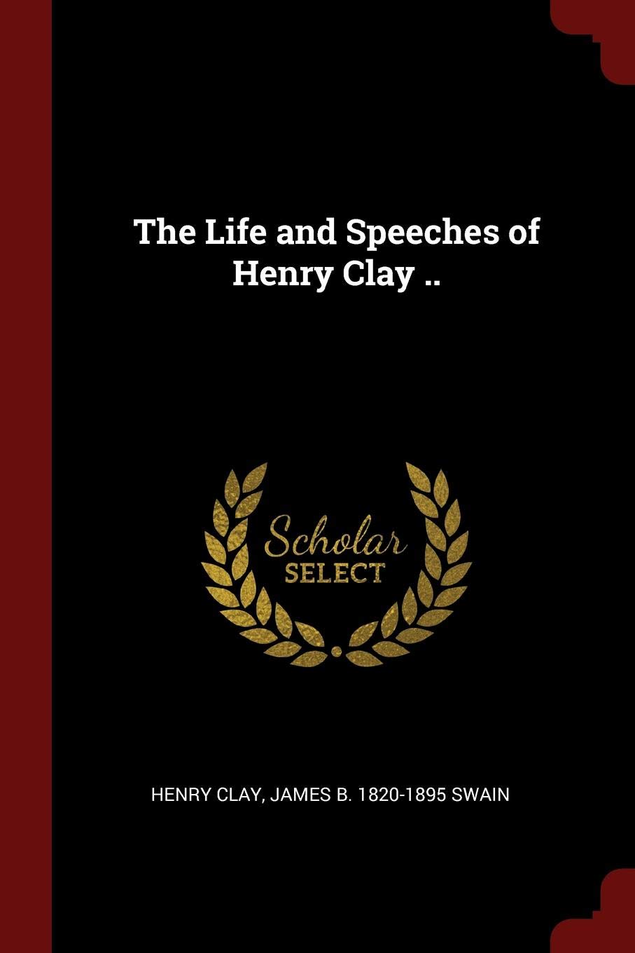 The Life and Speeches of Henry Clay .. Social Sciences
