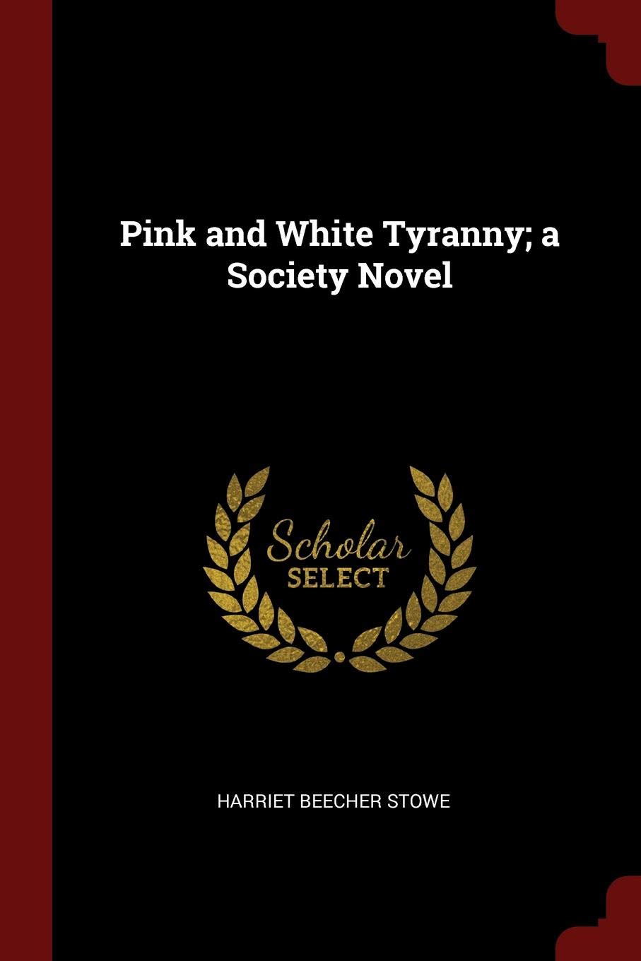 Pink and White Tyranny; A Society Novel Politics & History