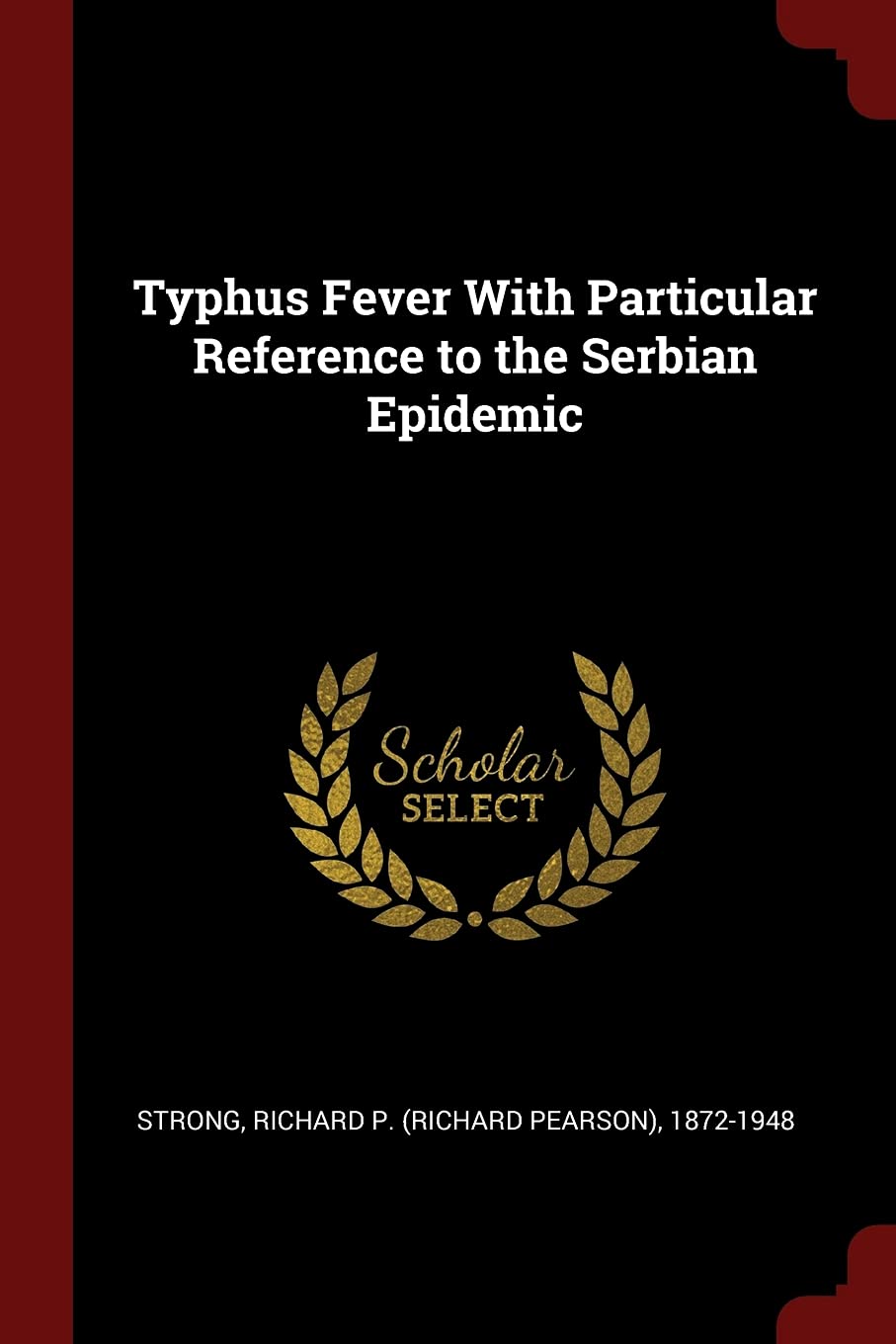 Typhus Fever With Particular Reference to the Serbian Epidemic Politics & History
