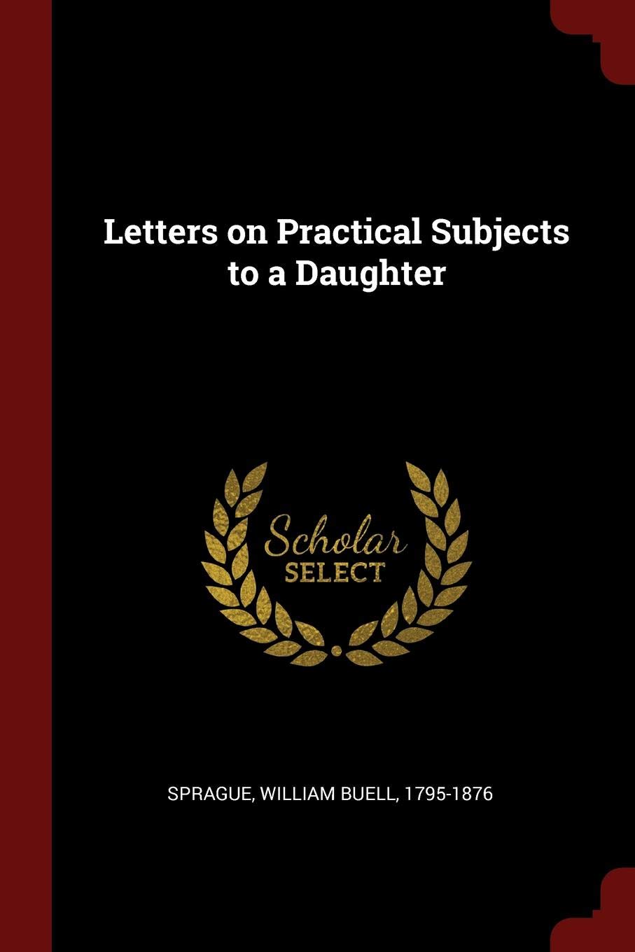 Letters on Practical Subjects to a Daughter Politics & History