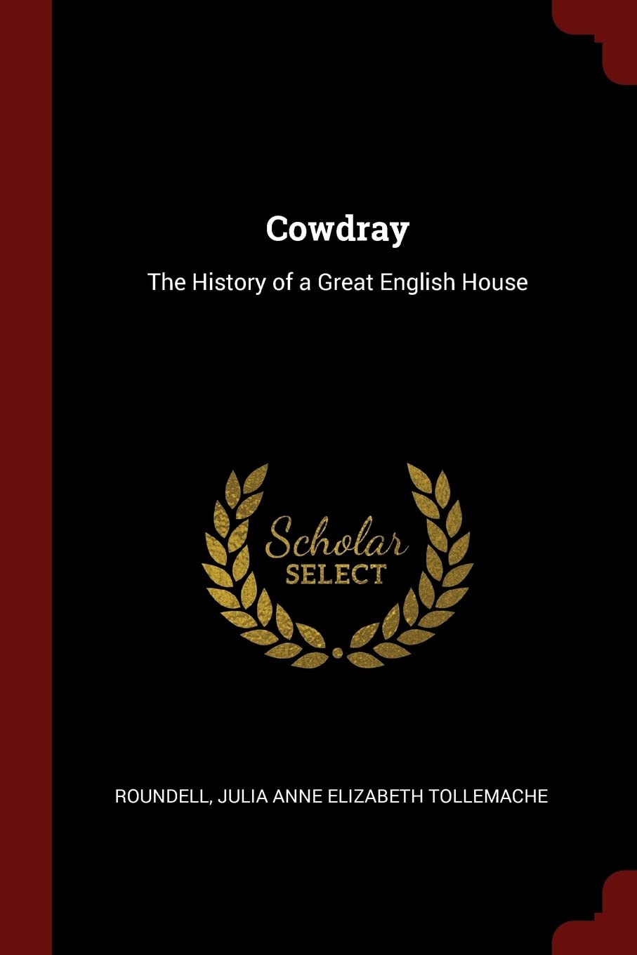 Cowdray: The History of a Great English House Politics & History