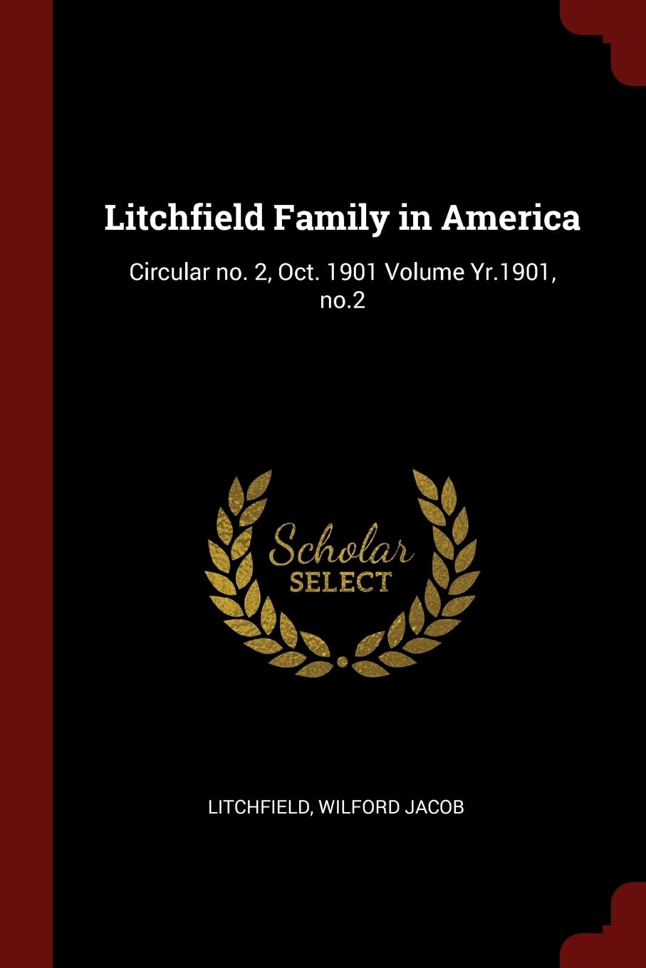 Litchfield Family in America: Circular no. 2, Oct. 1901 Volume Yr.1901, no.2 Politics & History