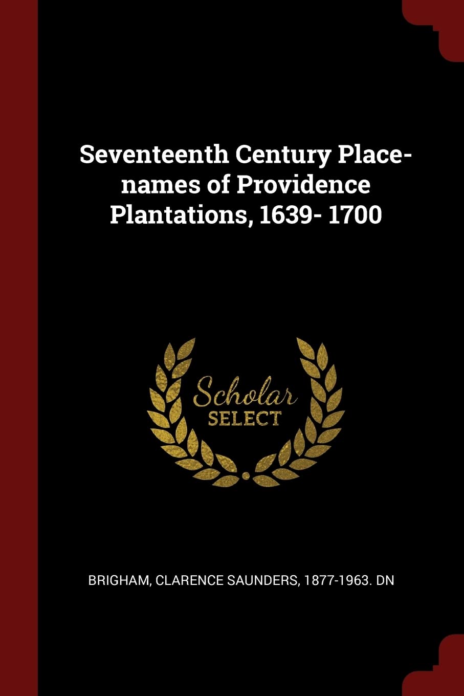 Seventeenth Century Place-names of Providence Plantations, 1639- 1700 Politics & History