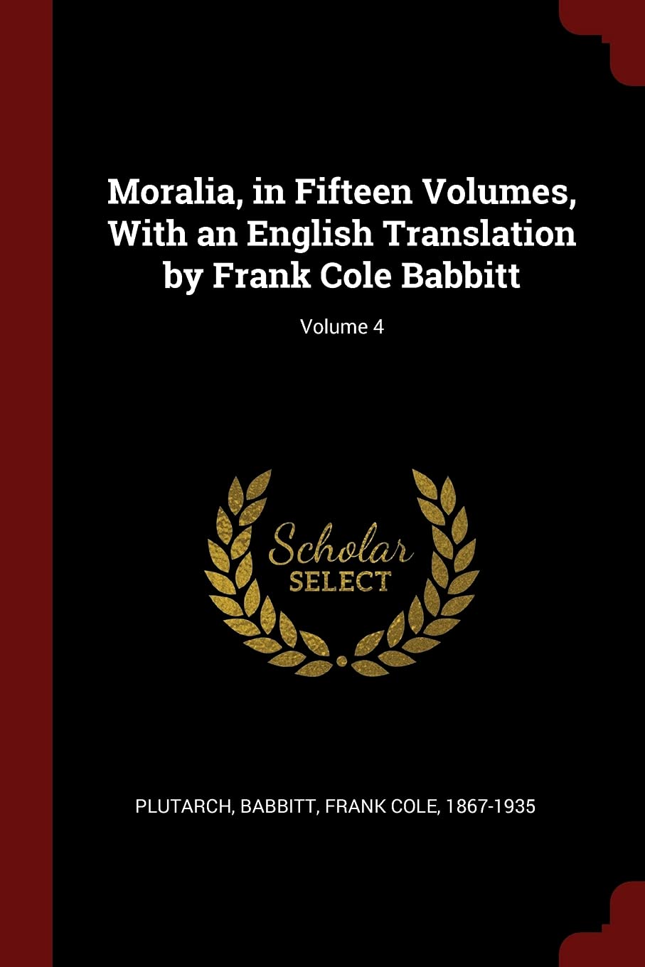 Moralia, in Fifteen Volumes, with an English Translation by Frank Cole Babbitt; Volume 4 book