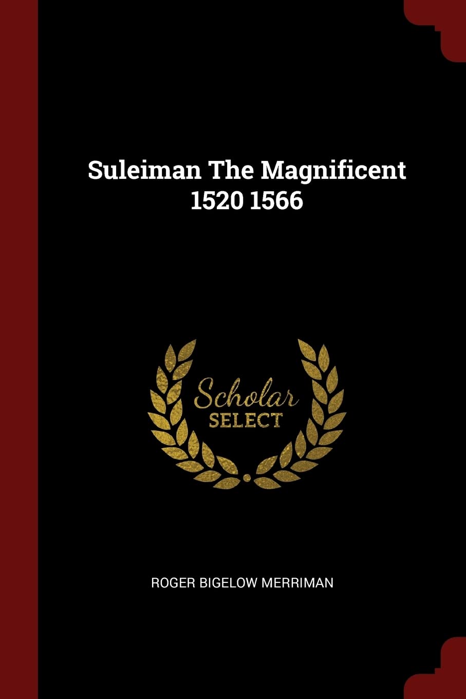 Suleiman The Magnificent 1520 1566 Memories