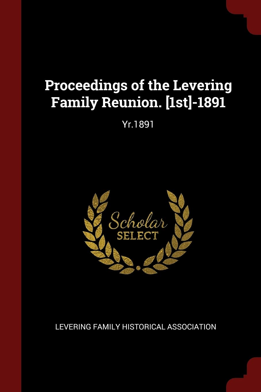 Proceedings of the Levering Family Reunion. -1891: Yr.1891 Politics & History