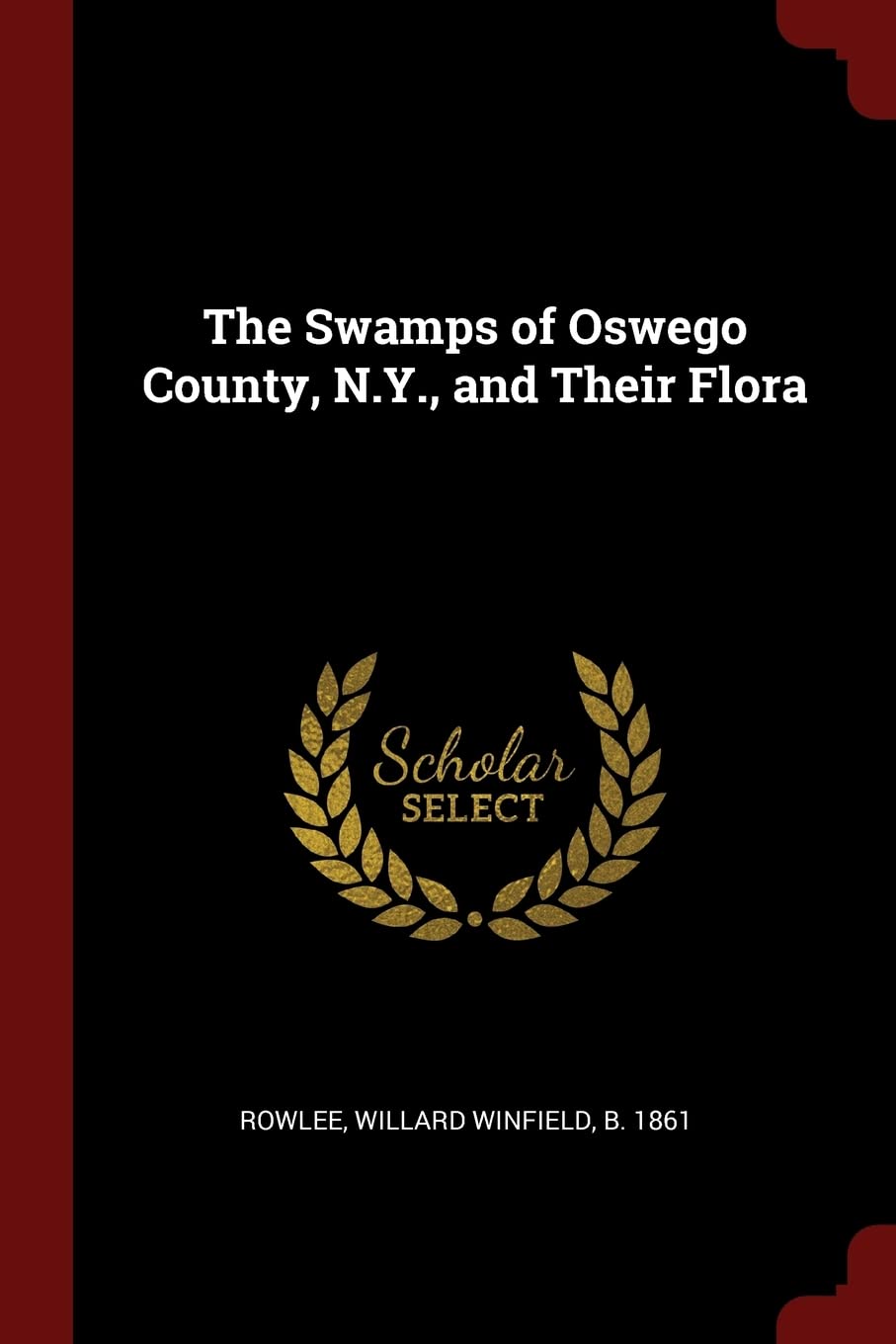 The Swamps of Oswego County, N.Y., and Their Flora Politics & History