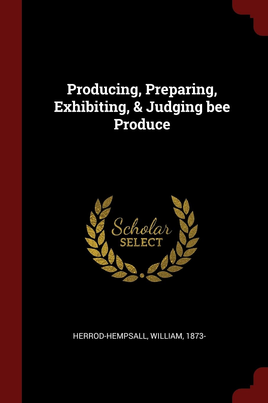 Producing, Preparing, Exhibiting, & Judging Bee Produce Politics & History