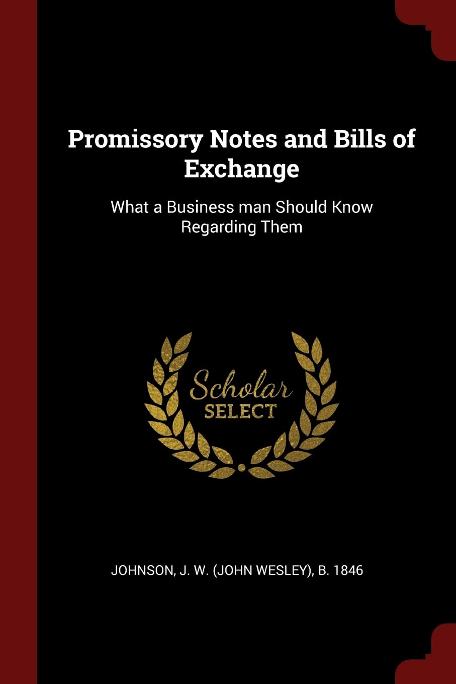 Promissory Notes and Bills of Exchange: What a Business man Should Know Regarding Them Politics & History