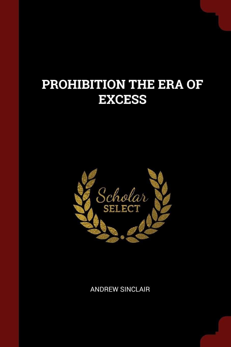 Prohibition the Era of Excess Politics & History