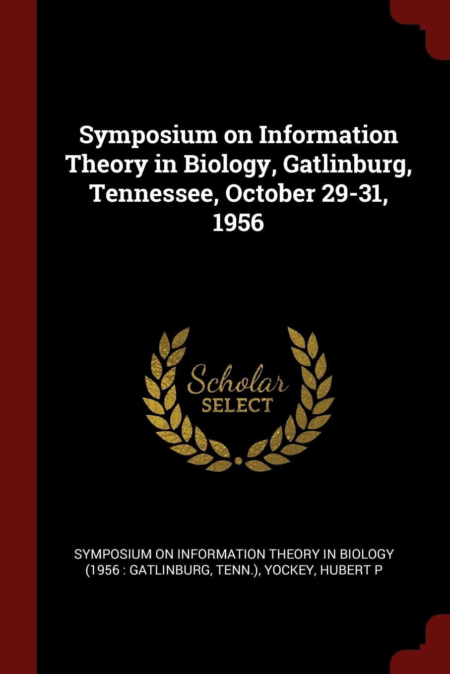 Symposium on Information Theory in Biology, Gatlinburg, Tennessee, October 29-31, 1956 Politics & History