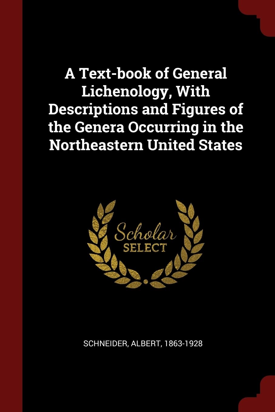 A Text-book of General Lichenology, With Descriptions and Figures of the Genera Occurring in the Northeastern United States Natural Sciences