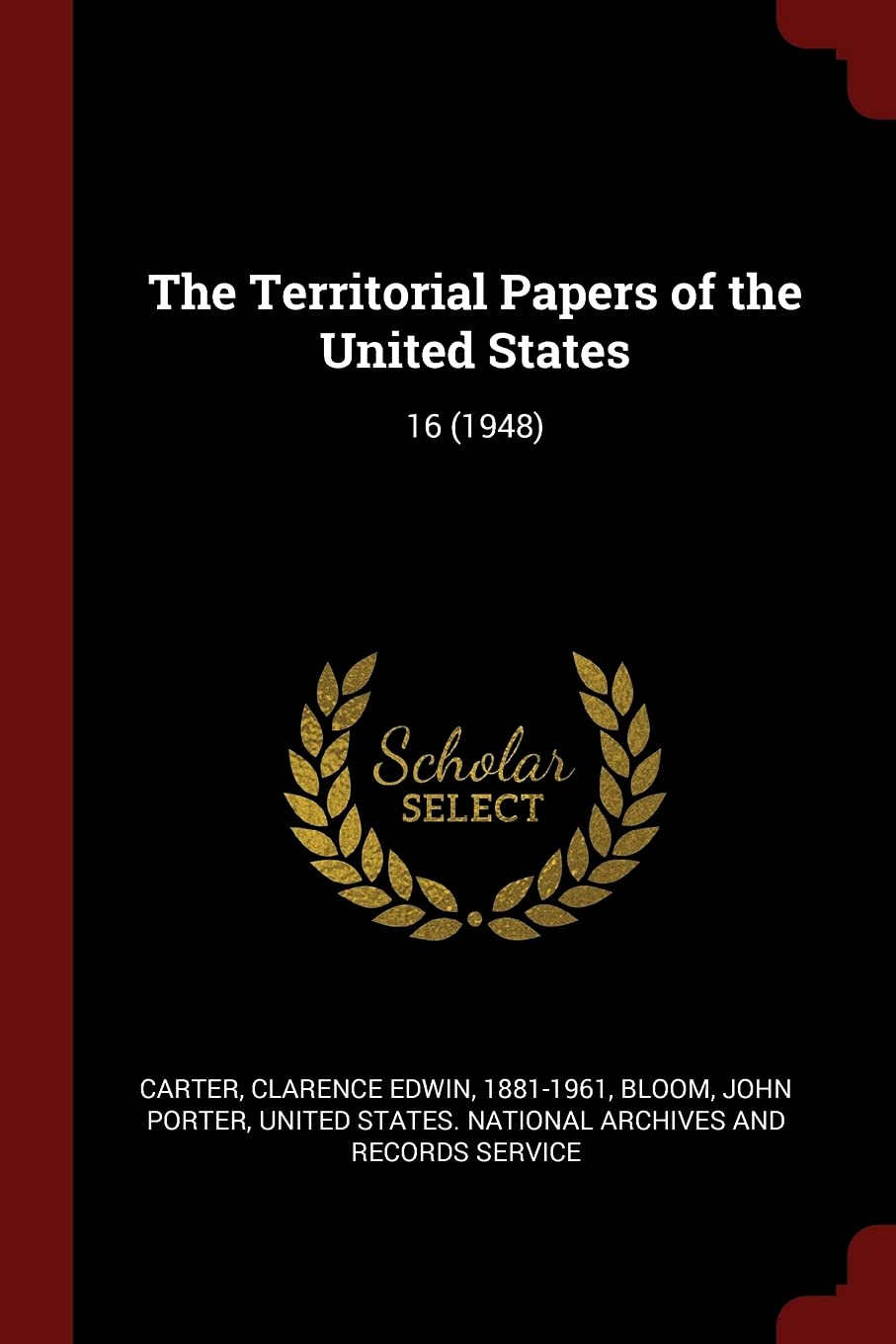 The Territorial Papers of the United States: 16 (1948) Reference Books