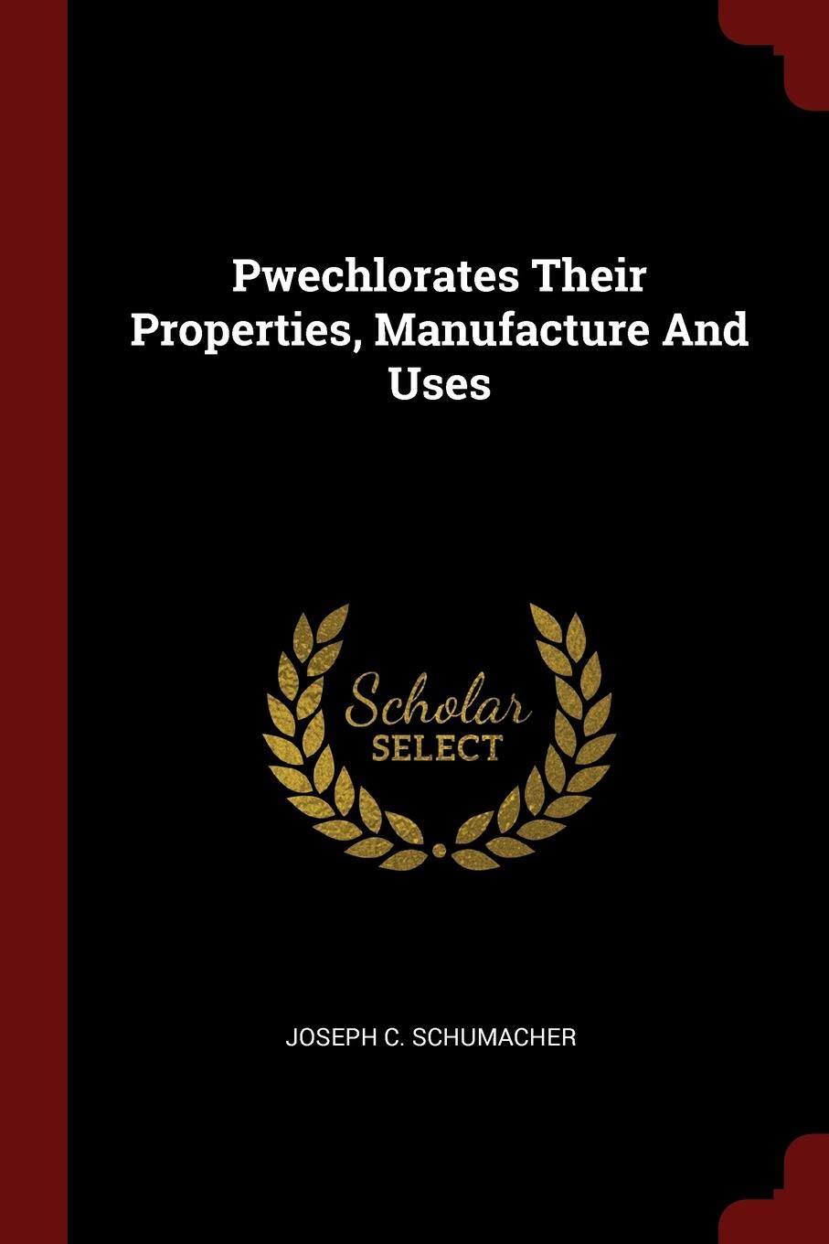 Pwechlorates Their Properties, Manufacture And Uses Politics & History
