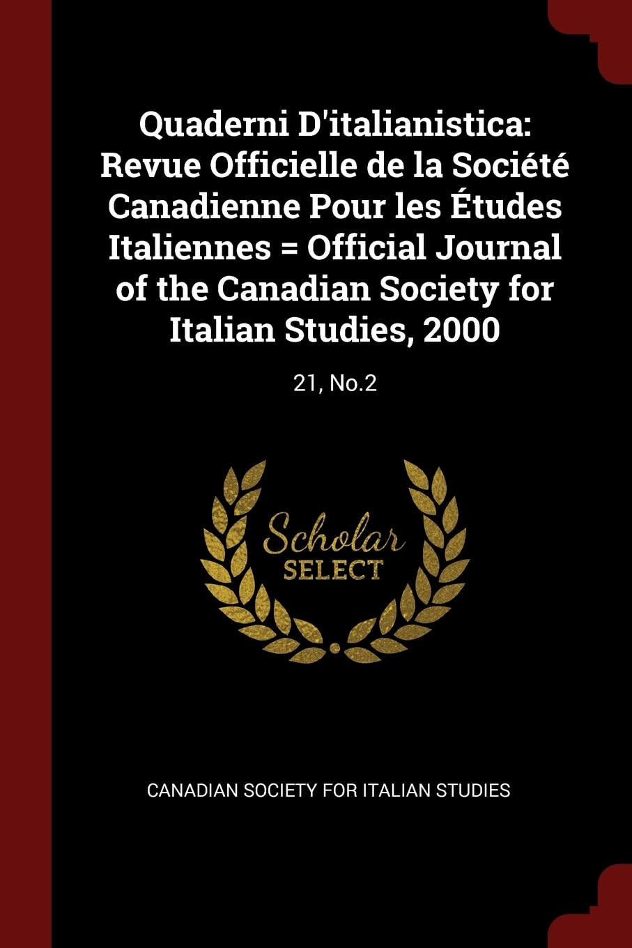 Quaderni d'Italianistica: Revue Officielle de la Société Canadienne Pour Les Études Italiennes = Official Journal of the Canadian Society for Italian Studies, 2000: 21, No.2 Politics & History