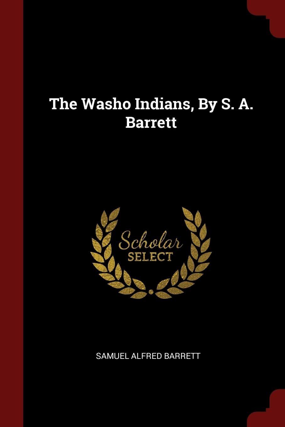 The Washo Indians, By S. A. Barrett Politics & History