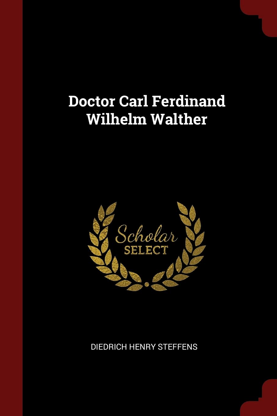 Doctor Carl Ferdinand Wilhelm Walther Politics & History