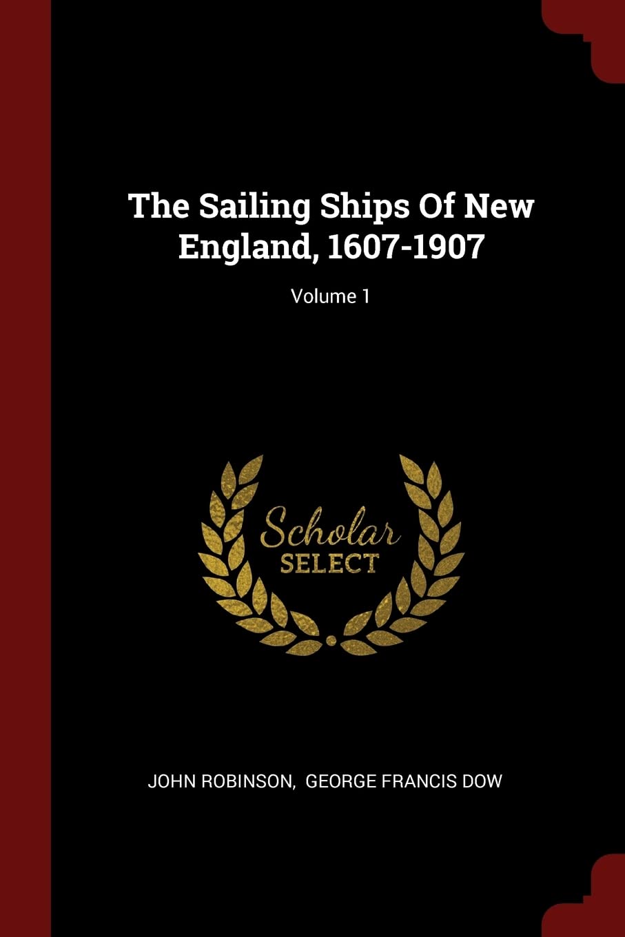 The Sailing Ships of New England, 1607-1907; Volume 1 Architecture