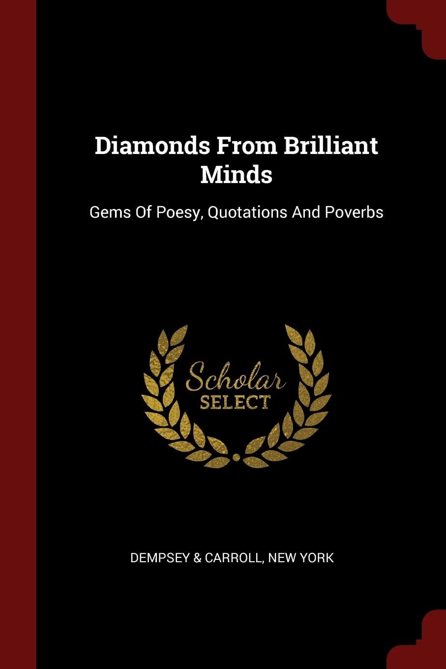 Diamonds From Brilliant Minds: Gems Of Poesy, Quotations And Poverbs Politics & History