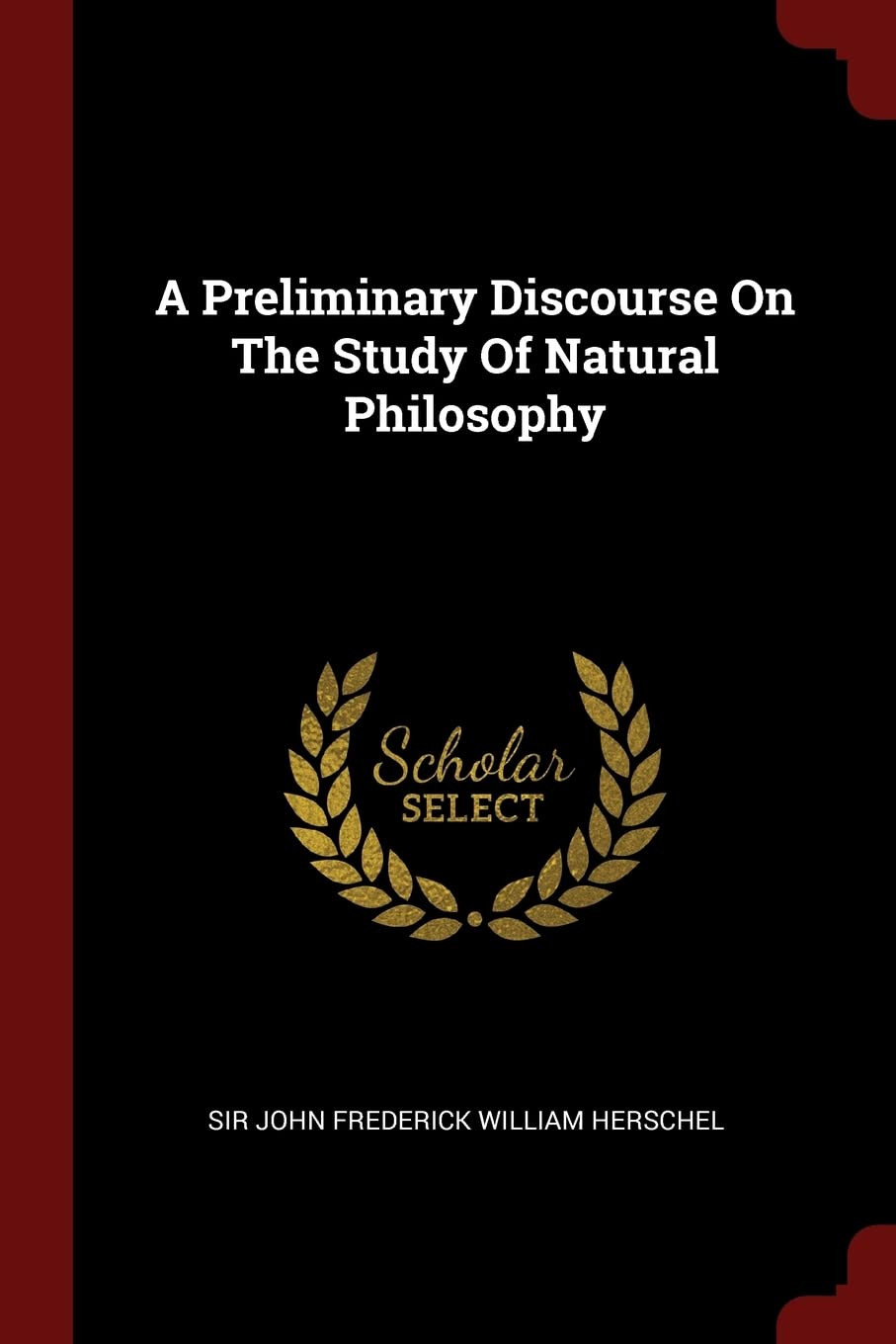 A Preliminary Discourse On The Study Of Natural Philosophy Politics & History